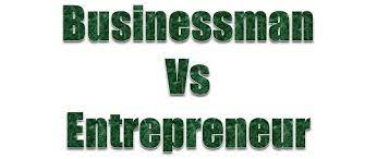 Key Differences between Entrepreneur vs Businessman-4-getinstartup