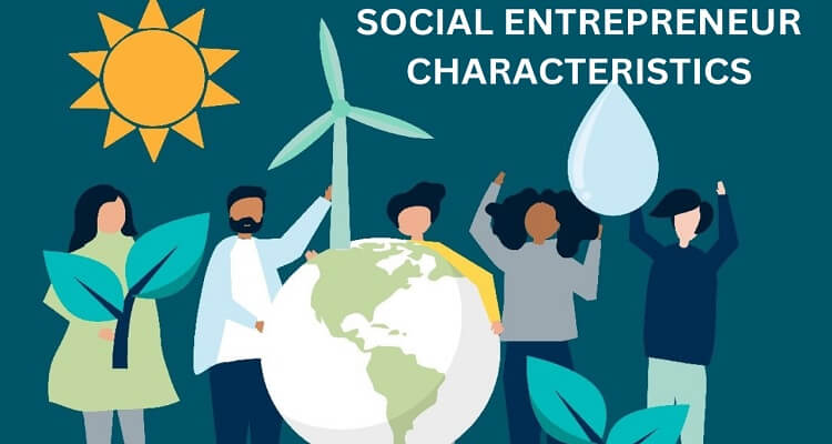 Social Entrepreneur Characteristics Spotlight on Famous Social Entrepreneurs-1-getinstartup