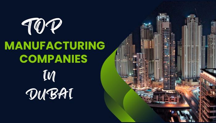 Top Manufacturing Companies in Dubai Building Excellence-1-getinstartup